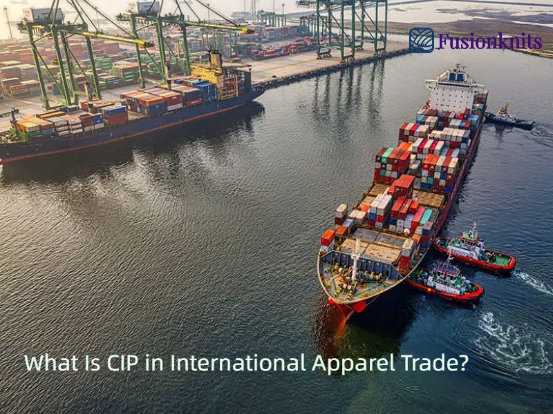 Container ship at port with text asking what is CIP in international apparel trade.